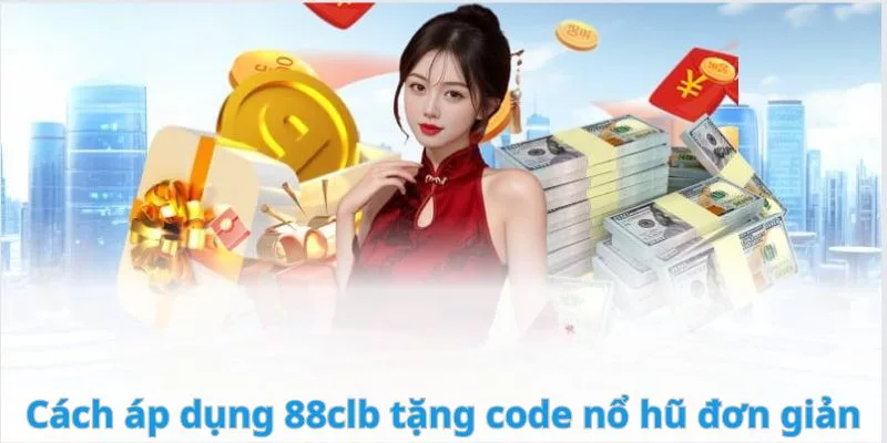 cách áp dụng code nổ hũ 88clb