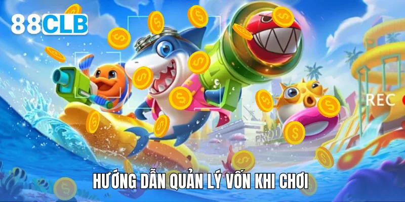 Quản lý nguồn vốn khi bắn cá