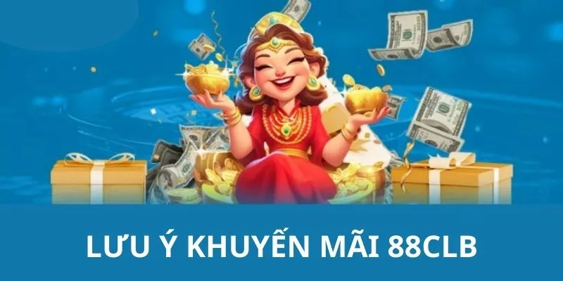 Lưu ý khi tham gia khuyến mãi 88clb