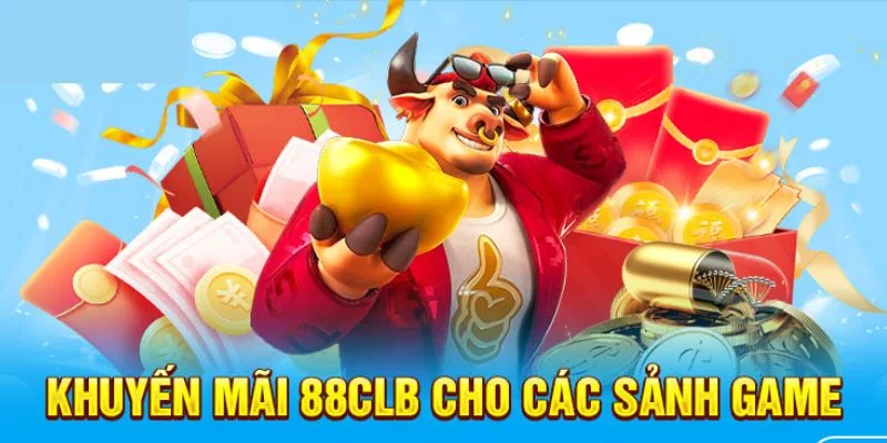 ưu đãi 88clb cho sảnh game