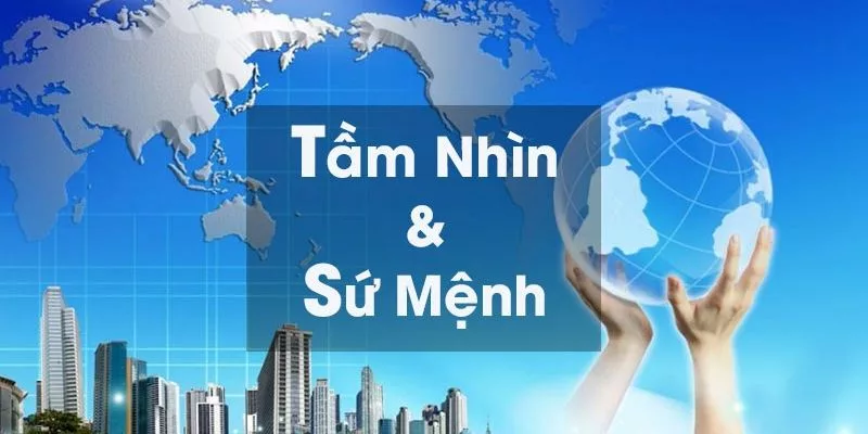 Sứ mệnh và tầm nhìn