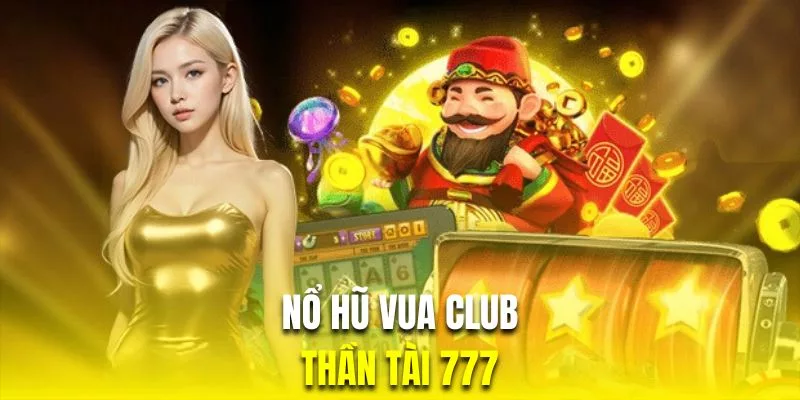 vua club nổ hũ thần tài 777